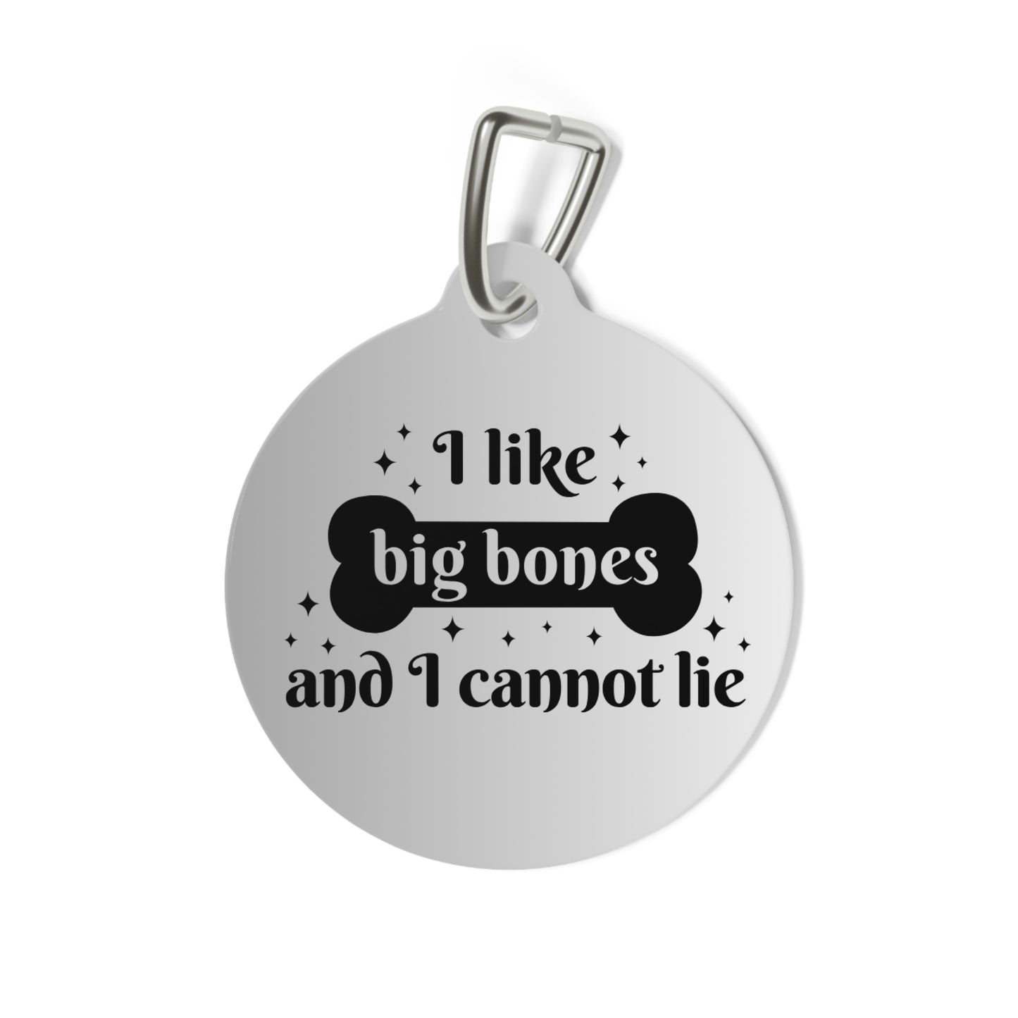 Pet Tag - Dog Tag ID 'I like big bones and I cannot lie'