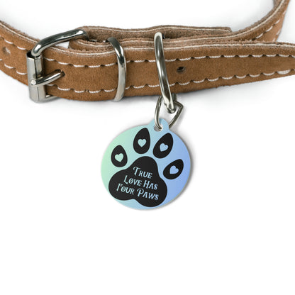 Pet Tag - Dog Tag ID 'Love has four paws'